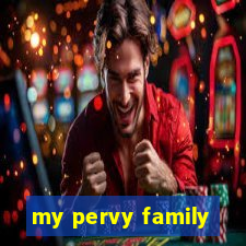 my pervy family